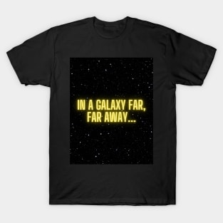 in a galaxy far far away T-Shirt